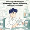 Membangun Masa Depan, Kembangnya Industri Manufaktur Elektronik di Indonesia
